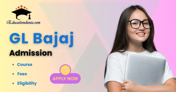 GL Bajaj Admission 2026-27 | UG, PG, Eligibility, Admission Process